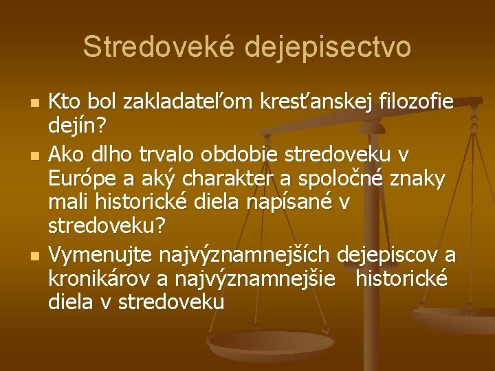 Stredoveké dejepisectvo n n n Kto bol zakladateľom kresťanskej filozofie dejín? Ako dlho trvalo