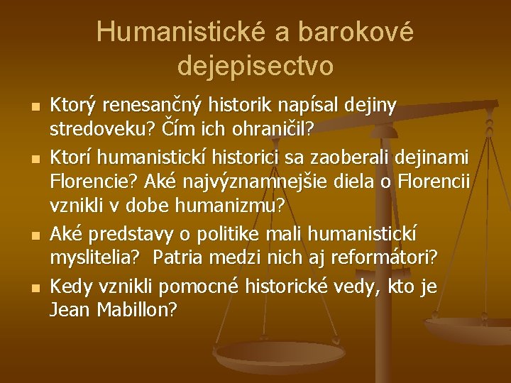 Humanistické a barokové dejepisectvo n n Ktorý renesančný historik napísal dejiny stredoveku? Čím ich