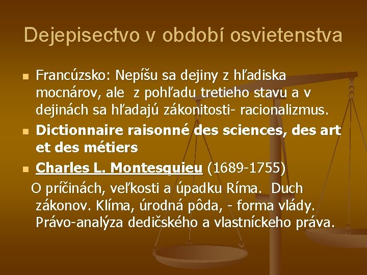 Dejepisectvo v období osvietenstva Francúzsko: Nepíšu sa dejiny z hľadiska mocnárov, ale z pohľadu