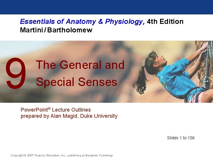 Essentials of Anatomy & Physiology, 4 th Edition Martini / Bartholomew 9 The General