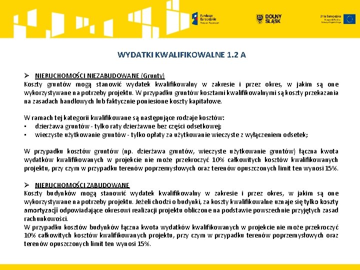 WYDATKI KWALIFIKOWALNE 1. 2 A Ø NIERUCHOMOŚCI NIEZABUDOWANE (Grunty) Koszty gruntów mogą stanowić wydatek