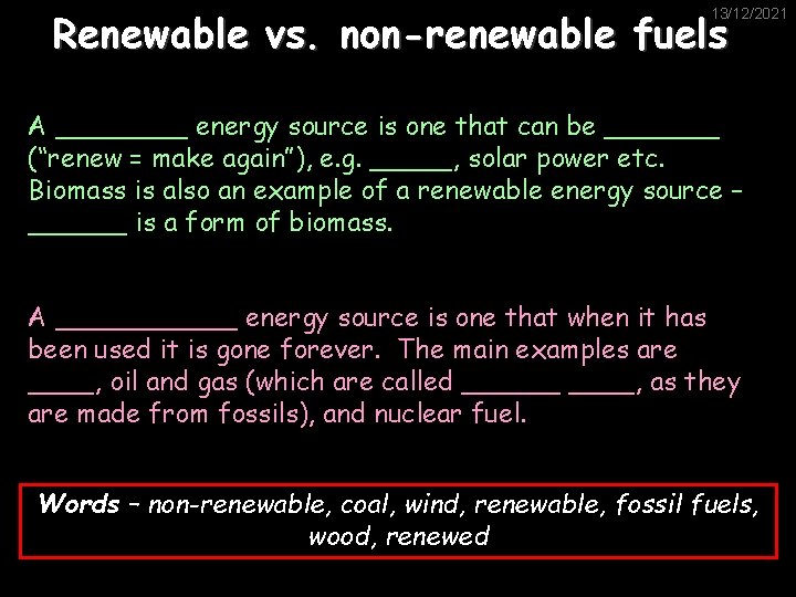 Renewable vs. non-renewable fuels 13/12/2021 A ____ energy source is one that can be