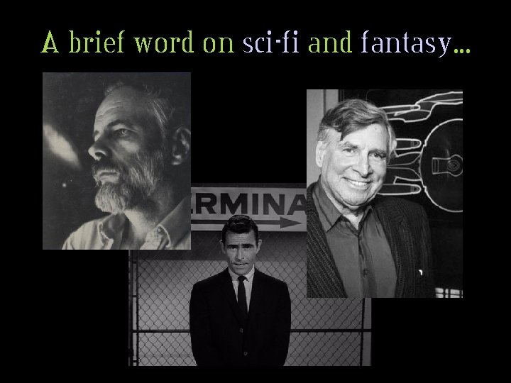 A brief word on sci-fi and fantasy. . . 