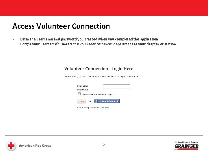 Access Volunteer Connection • Enter the username and password you created when you completed Access Volunteer Connection • Enter the username and password you created when you completed