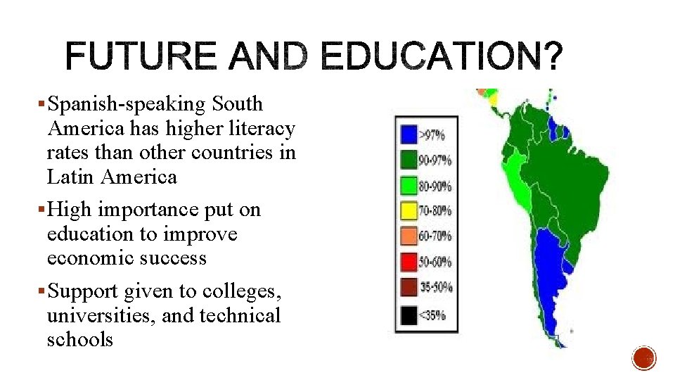§ Spanish-speaking South America has higher literacy rates than other countries in Latin America