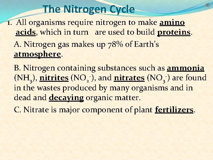 The Nitrogen Cycle 1. All organisms require nitrogen to make amino acids, which in