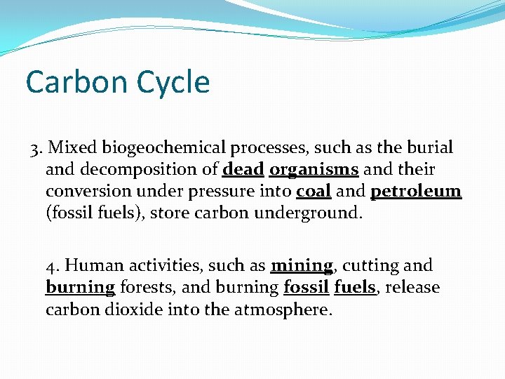 Carbon Cycle 3. Mixed biogeochemical processes, such as the burial and decomposition of dead