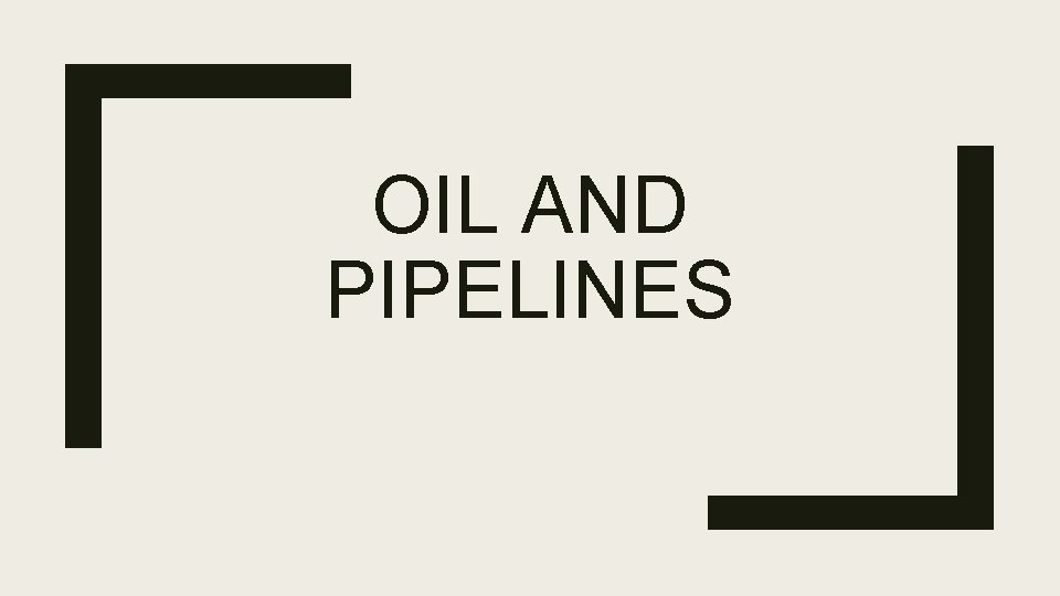 OIL AND PIPELINES 