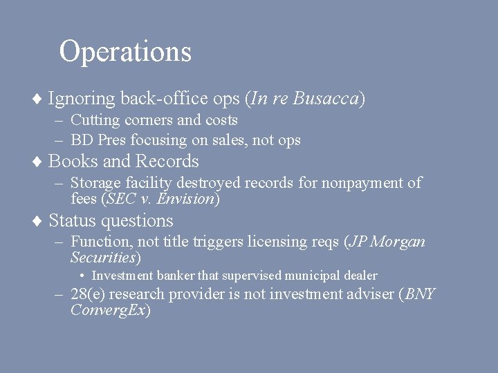 Operations ¨ Ignoring back-office ops (In re Busacca) – Cutting corners and costs –
