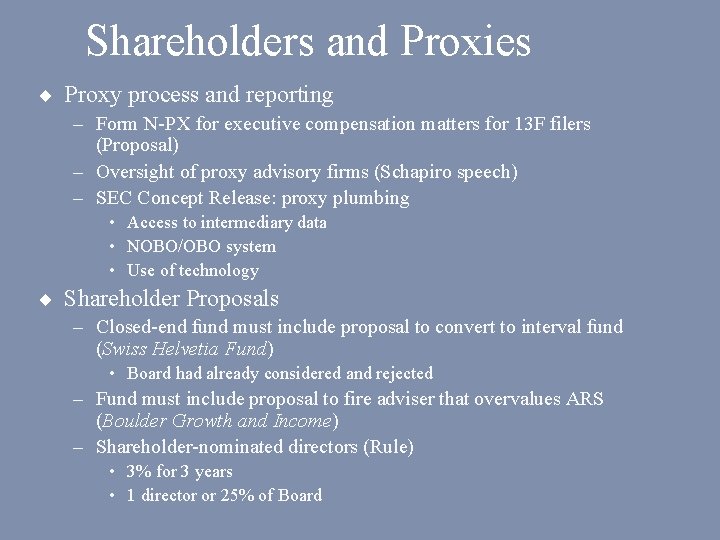 Shareholders and Proxies ¨ Proxy process and reporting – Form N-PX for executive compensation