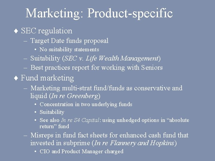 Marketing: Product-specific ¨ SEC regulation – Target Date funds proposal • No suitability statements