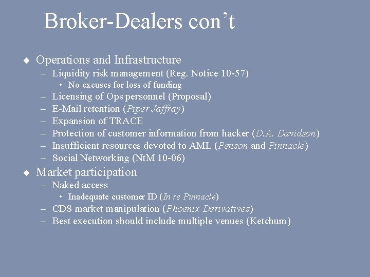 Broker-Dealers con’t ¨ Operations and Infrastructure – Liquidity risk management (Reg. Notice 10 -57)