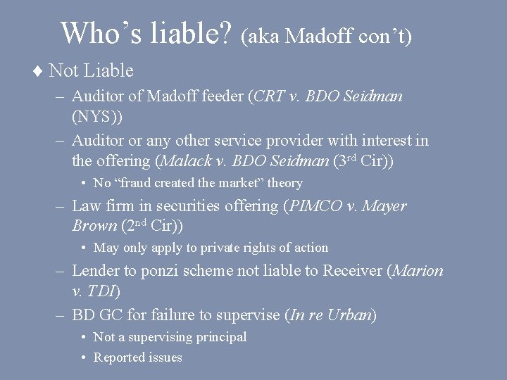 Who’s liable? (aka Madoff con’t) ¨ Not Liable – Auditor of Madoff feeder (CRT