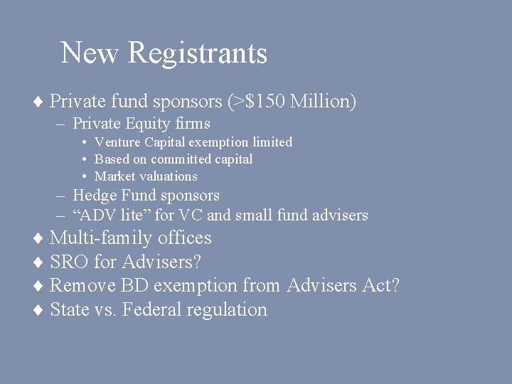 New Registrants ¨ Private fund sponsors (>$150 Million) – Private Equity firms • Venture