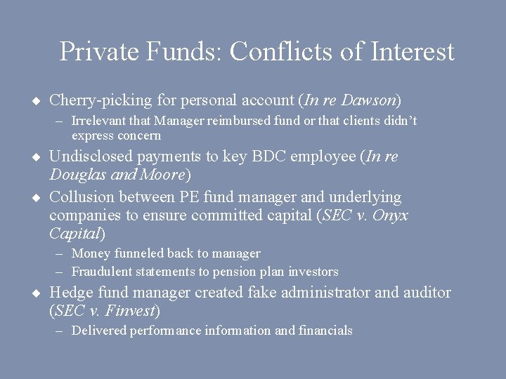 Private Funds: Conflicts of Interest ¨ Cherry-picking for personal account (In re Dawson) –