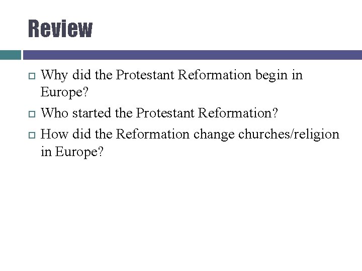 Review Why did the Protestant Reformation begin in Europe? Who started the Protestant Reformation?