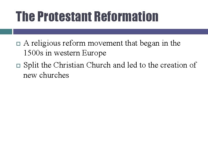 The Protestant Reformation A religious reform movement that began in the 1500 s in