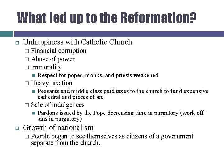 What led up to the Reformation? Unhappiness with Catholic Church Financial corruption � Abuse