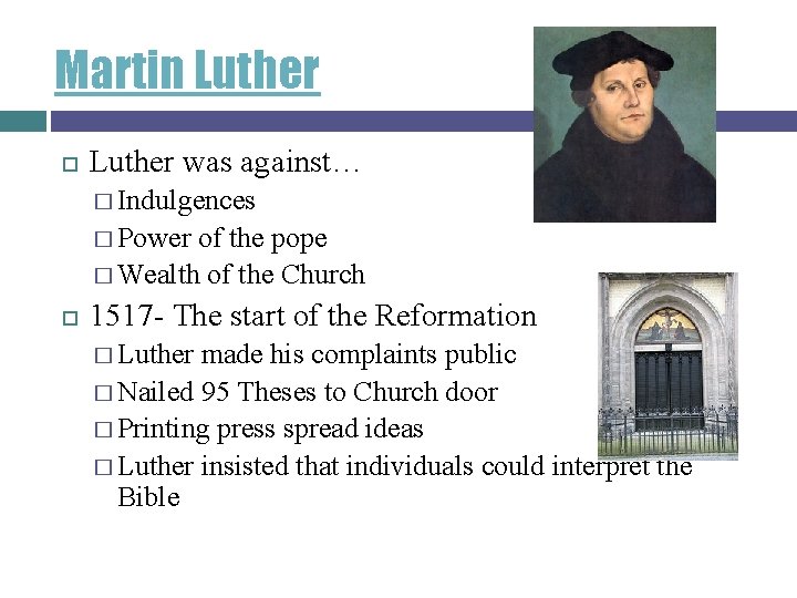Martin Luther was against… � Indulgences � Power of the pope � Wealth of