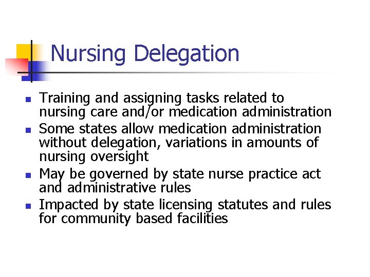 Nursing Delegation n n Training and assigning tasks related to nursing care and/or medication