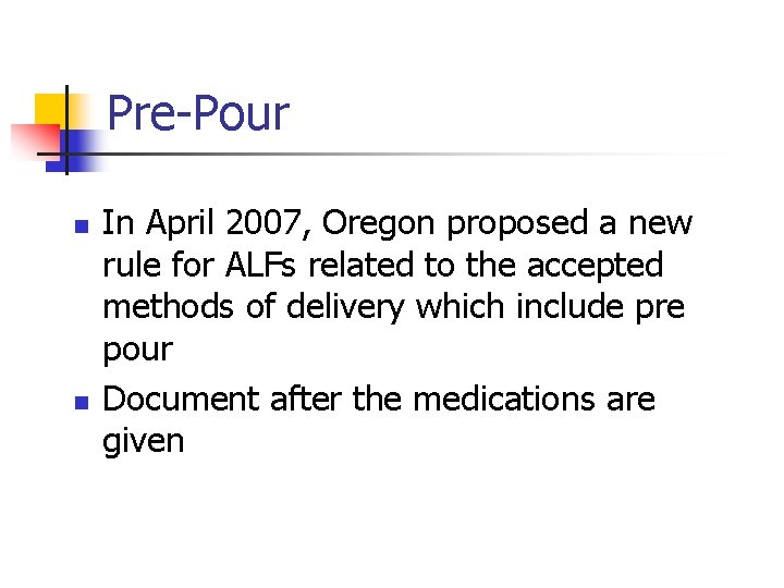 Pre-Pour n n In April 2007, Oregon proposed a new rule for ALFs related