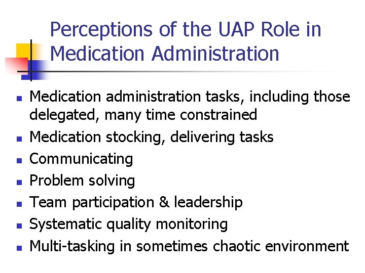 Perceptions of the UAP Role in Medication Administration n n n Medication administration tasks,