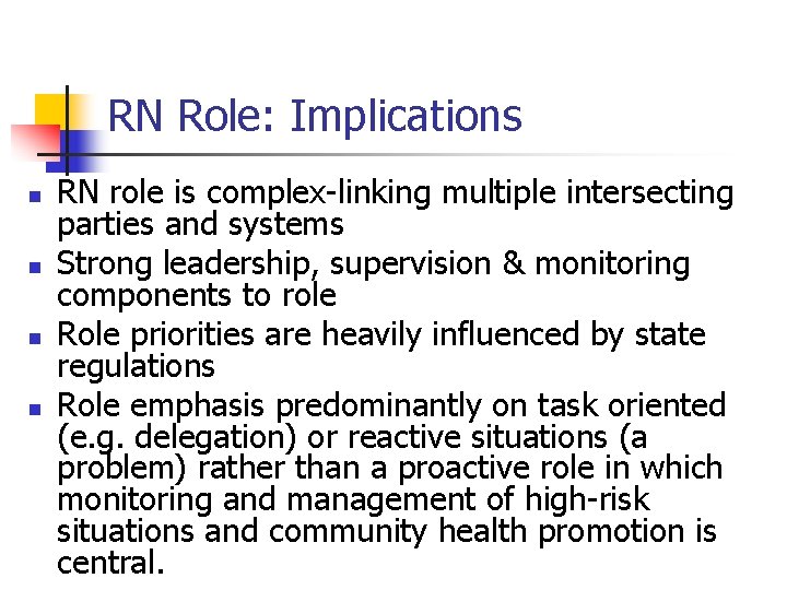 RN Role: Implications n n RN role is complex-linking multiple intersecting parties and systems