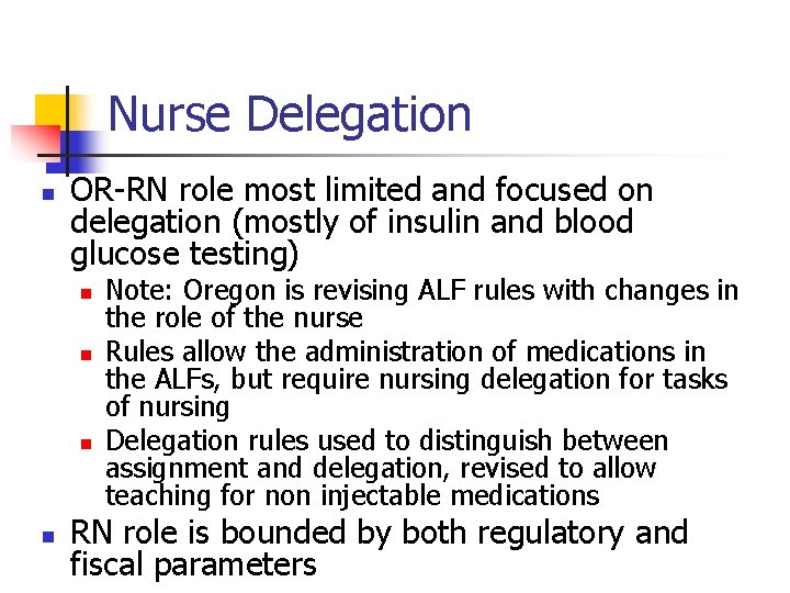 Nurse Delegation n OR-RN role most limited and focused on delegation (mostly of insulin
