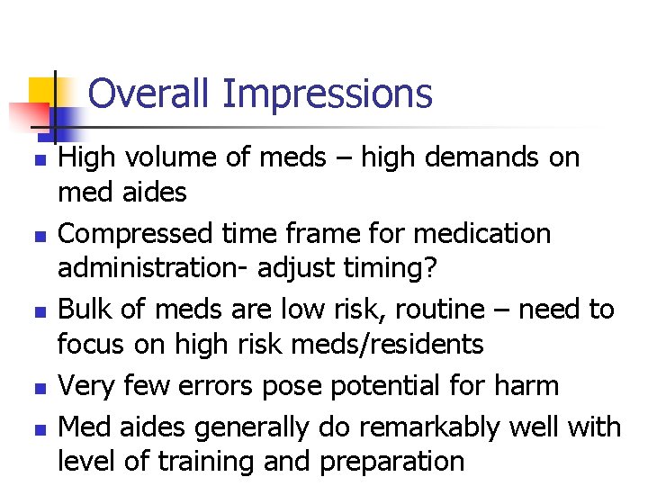 Overall Impressions n n n High volume of meds – high demands on med