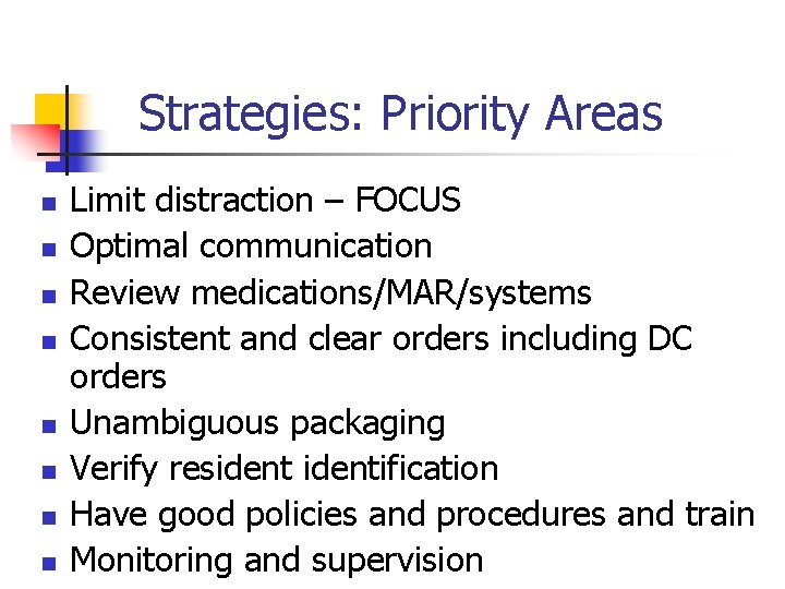 Strategies: Priority Areas n n n n Limit distraction – FOCUS Optimal communication Review