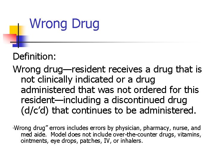 Wrong Drug Definition: Wrong drug—resident receives a drug that is not clinically indicated or