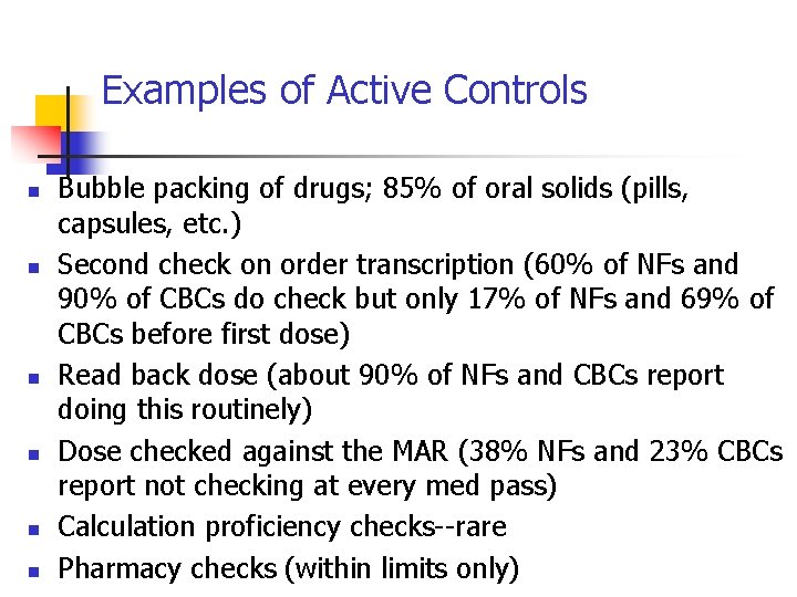 Examples of Active Controls n n n Bubble packing of drugs; 85% of oral