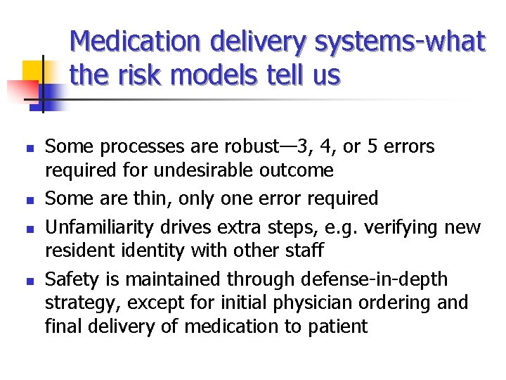 Medication delivery systems-what the risk models tell us n n Some processes are robust—