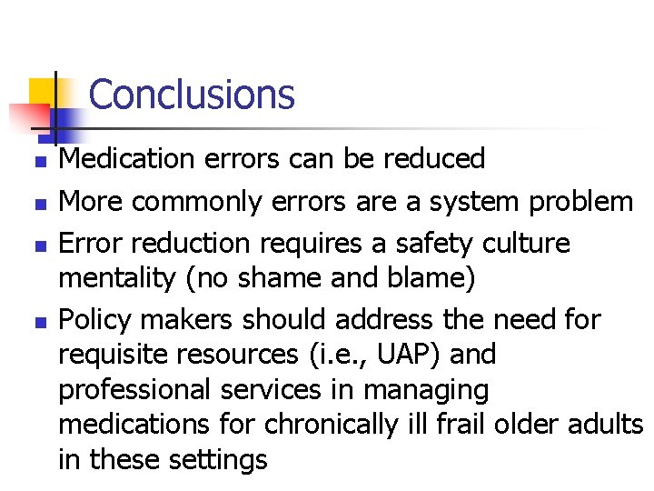 Conclusions n n Medication errors can be reduced More commonly errors are a system