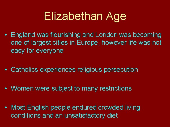 Elizabethan Age • England was flourishing and London was becoming one of largest cities