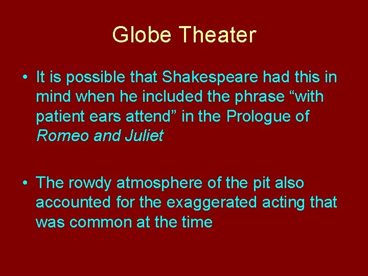 Globe Theater • It is possible that Shakespeare had this in mind when he