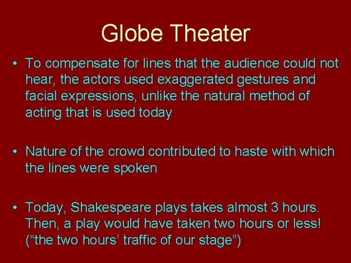 Globe Theater • To compensate for lines that the audience could not hear, the