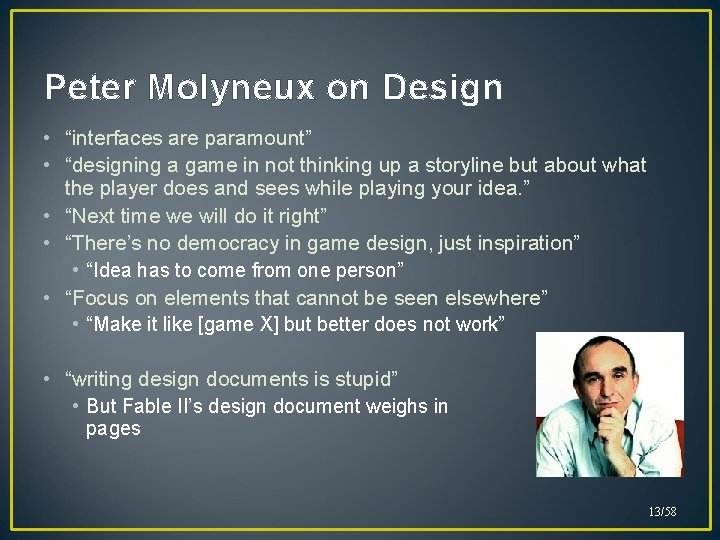 Peter Molyneux on Design • “interfaces are paramount” • “designing a game in not Peter Molyneux on Design • “interfaces are paramount” • “designing a game in not