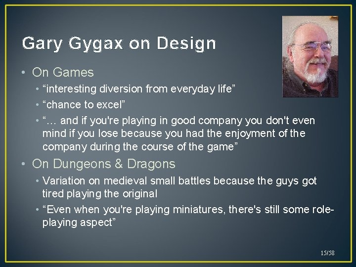 Gary Gygax on Design • On Games • “interesting diversion from everyday life” •