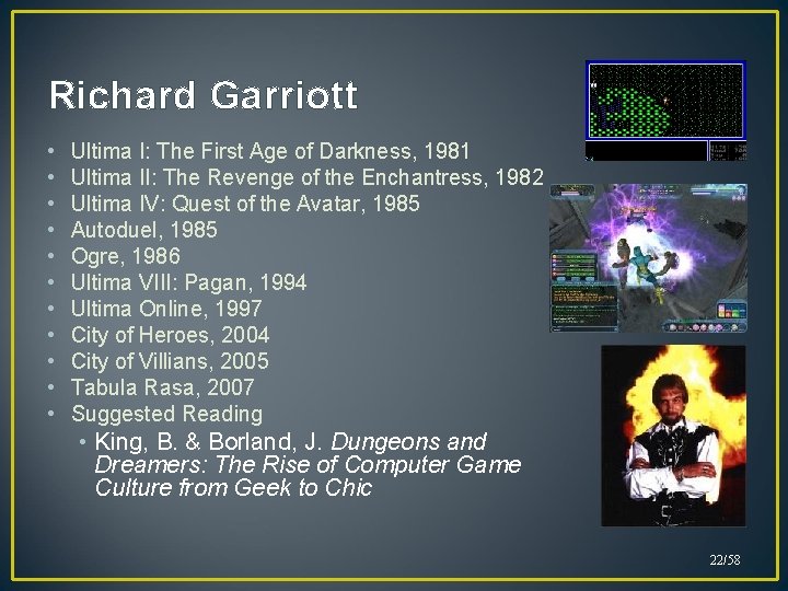 Richard Garriott • • • Ultima I: The First Age of Darkness, 1981 Ultima Richard Garriott • • • Ultima I: The First Age of Darkness, 1981 Ultima