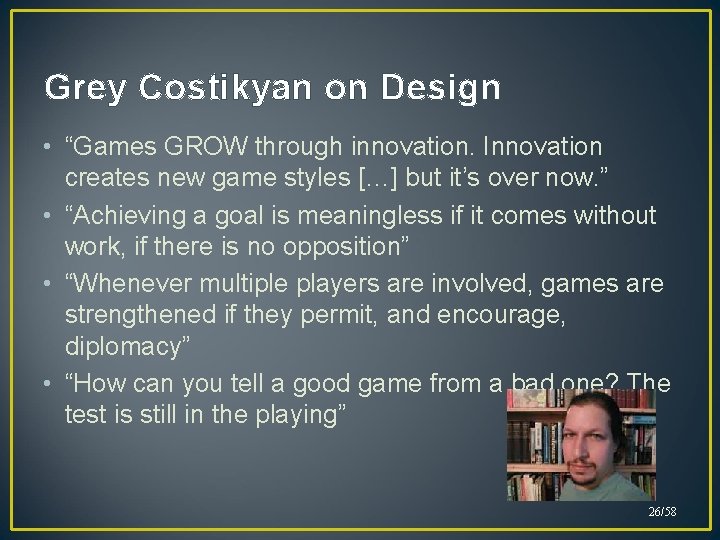 Grey Costikyan on Design • “Games GROW through innovation. Innovation creates new game styles