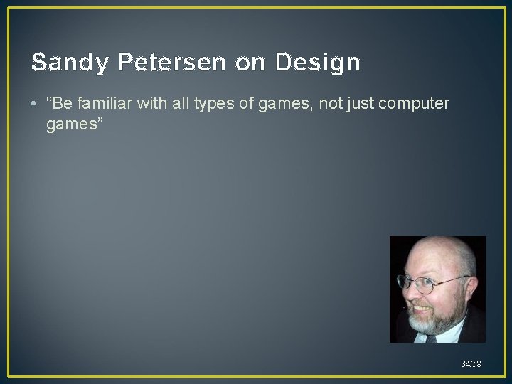 Sandy Petersen on Design • “Be familiar with all types of games, not just