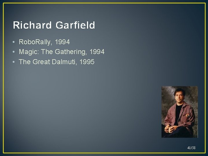 Richard Garfield • Robo. Rally, 1994 • Magic: The Gathering, 1994 • The Great
