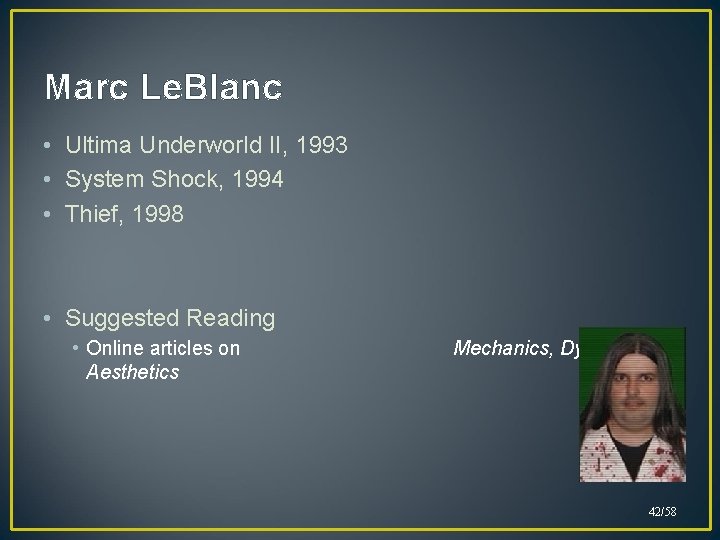 Marc Le. Blanc • Ultima Underworld II, 1993 • System Shock, 1994 • Thief, Marc Le. Blanc • Ultima Underworld II, 1993 • System Shock, 1994 • Thief,