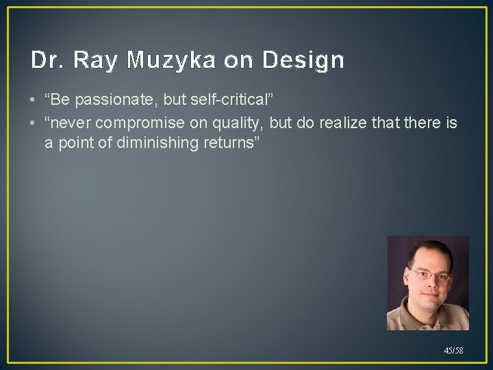 Dr. Ray Muzyka on Design • “Be passionate, but self-critical” • “never compromise on