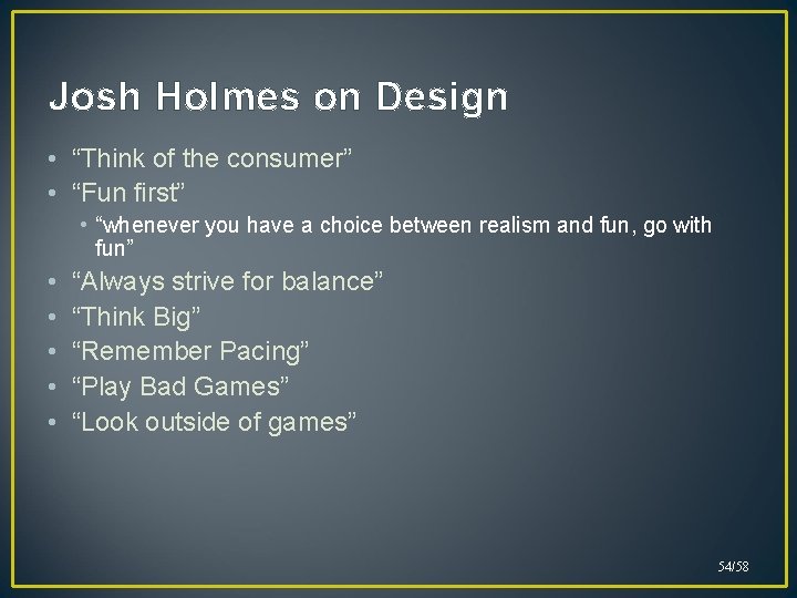 Josh Holmes on Design • “Think of the consumer” • “Fun first” • “whenever