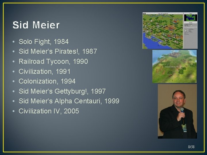 Sid Meier • • Solo Fight, 1984 Sid Meier’s Pirates!, 1987 Railroad Tycoon, 1990