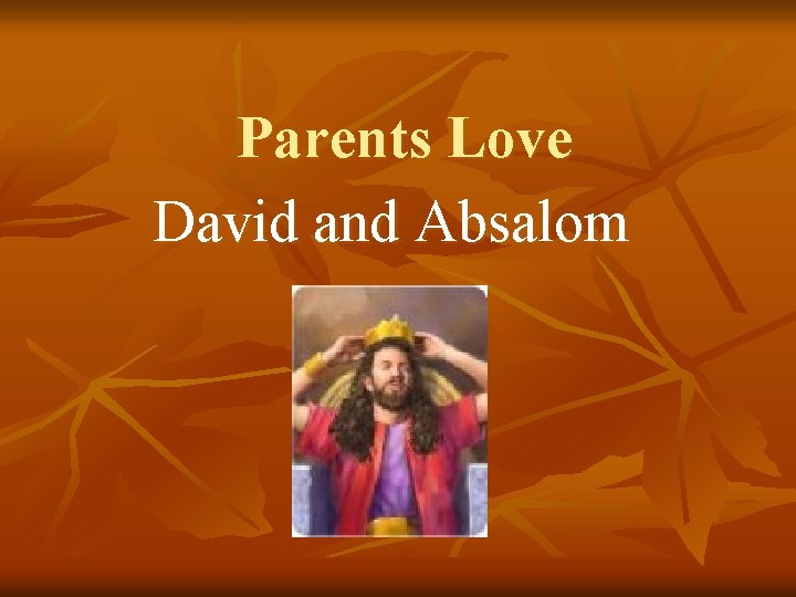 Parents Love David and Absalom 