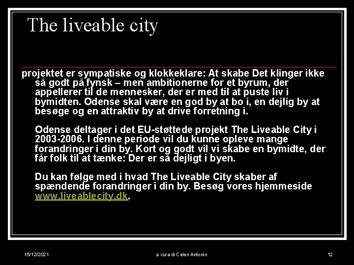 The liveable city projektet er sympatiske og klokkeklare: At skabe Det klinger ikke så