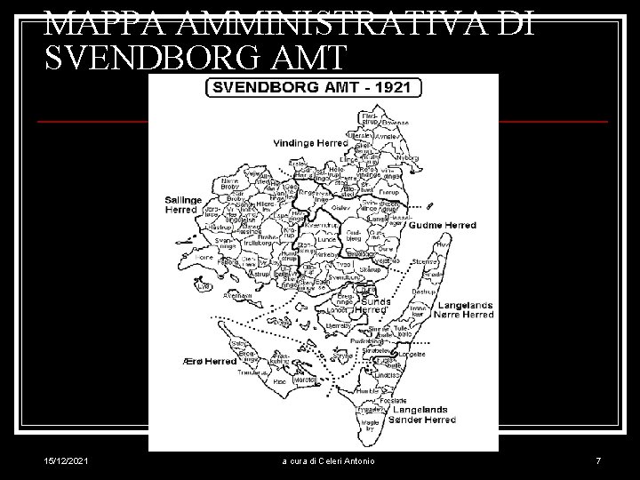 MAPPA AMMINISTRATIVA DI SVENDBORG AMT 15/12/2021 a cura di Celeri Antonio 7 